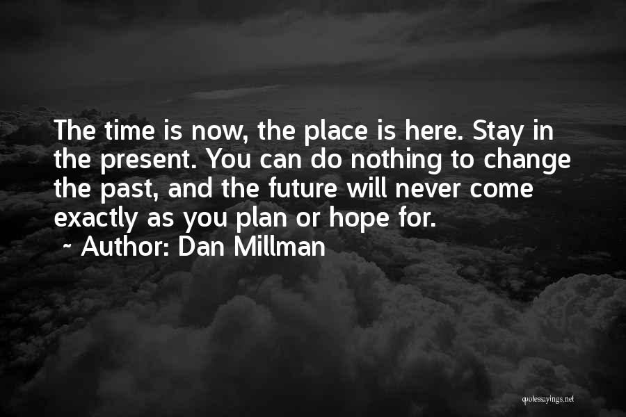 Past Present Future Inspirational Quotes By Dan Millman