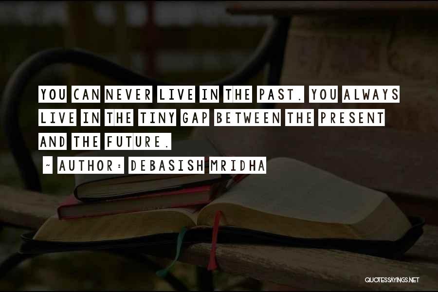 Past Present Future Inspirational Quotes By Debasish Mridha