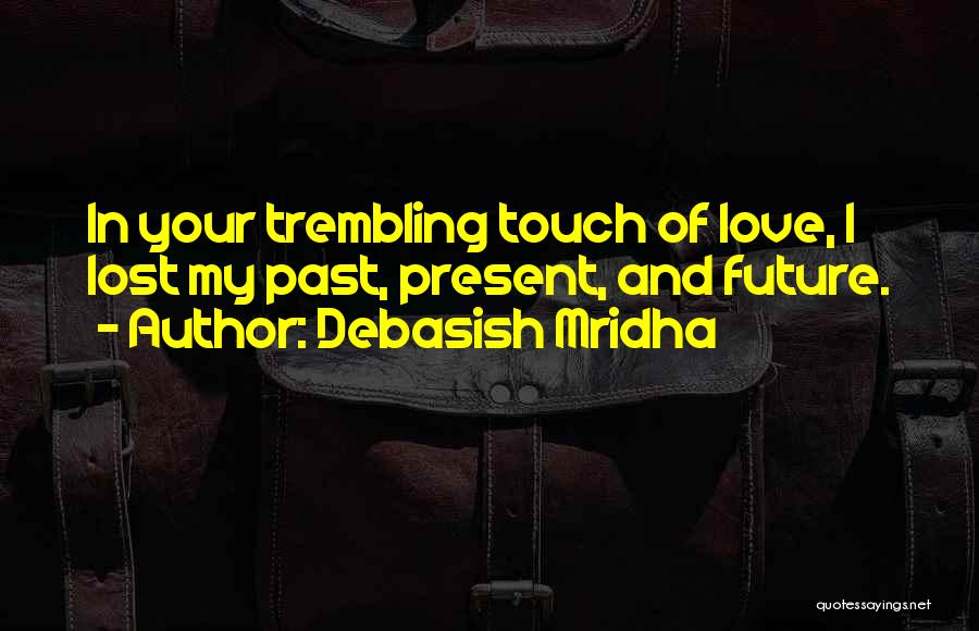 Past Present Future Inspirational Quotes By Debasish Mridha