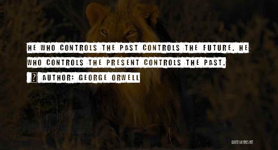 Past Present Future Inspirational Quotes By George Orwell