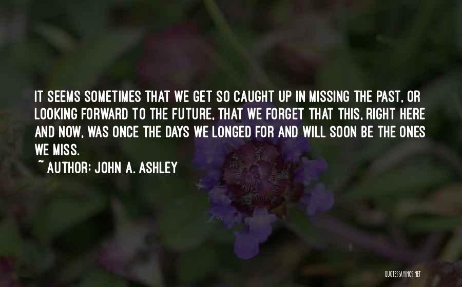 Past Present Future Inspirational Quotes By John A. Ashley