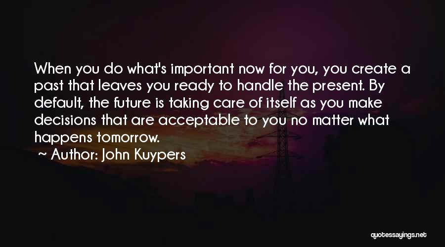 Past Present Future Inspirational Quotes By John Kuypers