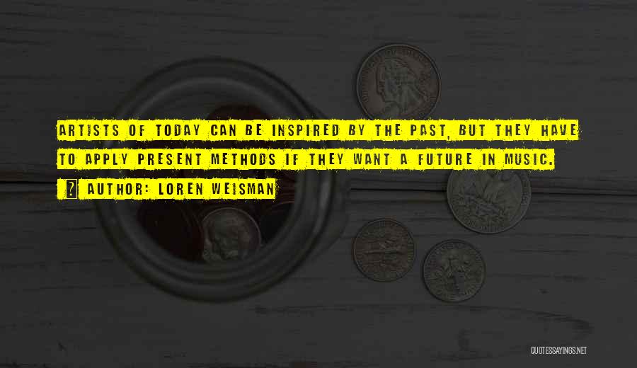 Past Present Future Inspirational Quotes By Loren Weisman