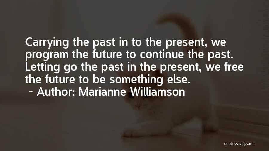 Past Present Future Inspirational Quotes By Marianne Williamson