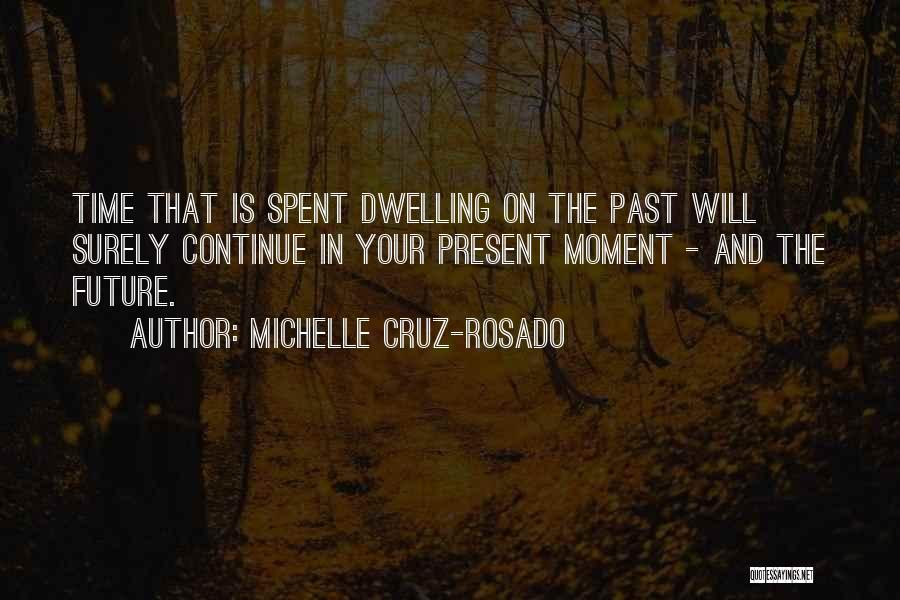 Past Present Future Inspirational Quotes By Michelle Cruz-Rosado