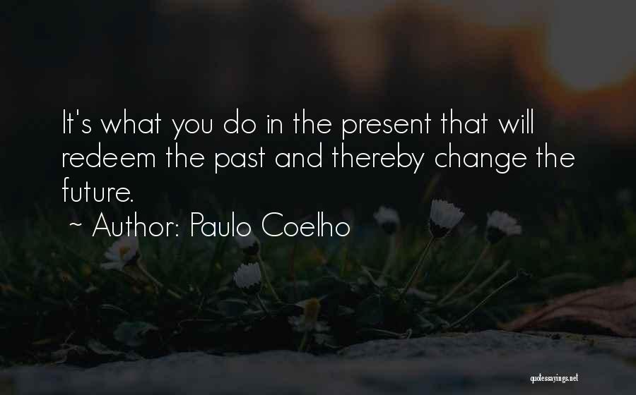 Past Present Future Inspirational Quotes By Paulo Coelho