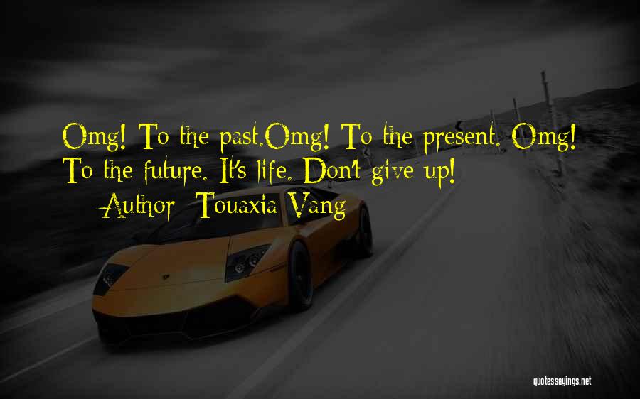 Past Present Future Inspirational Quotes By Touaxia Vang