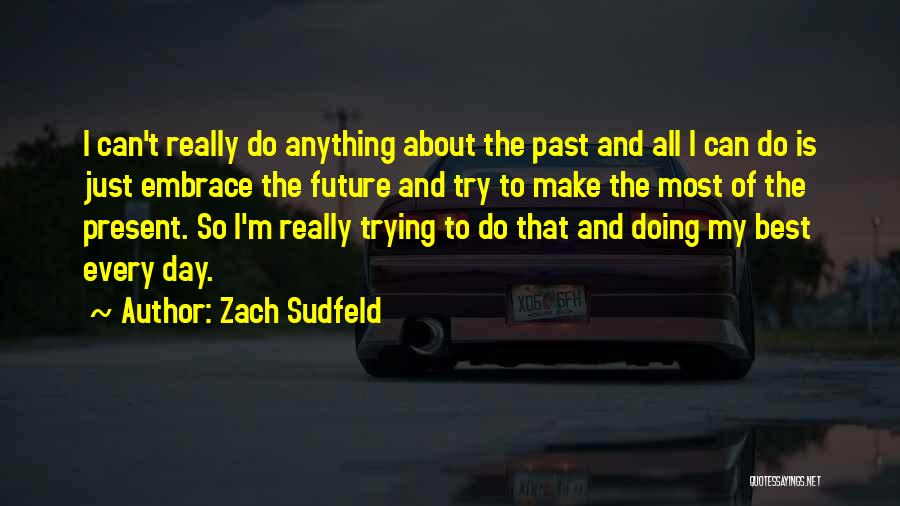 Past Present Future Inspirational Quotes By Zach Sudfeld