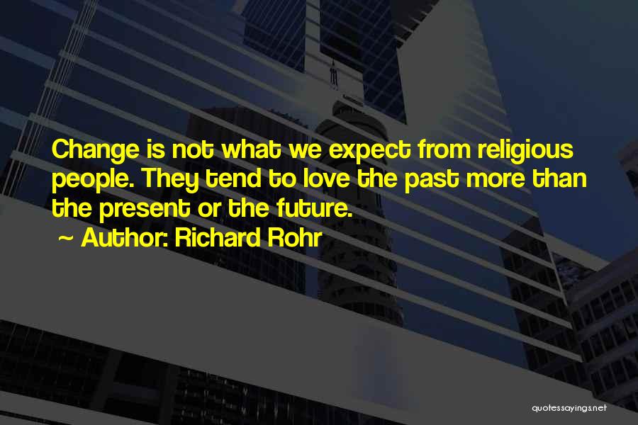 Past Present Future Love Quotes By Richard Rohr
