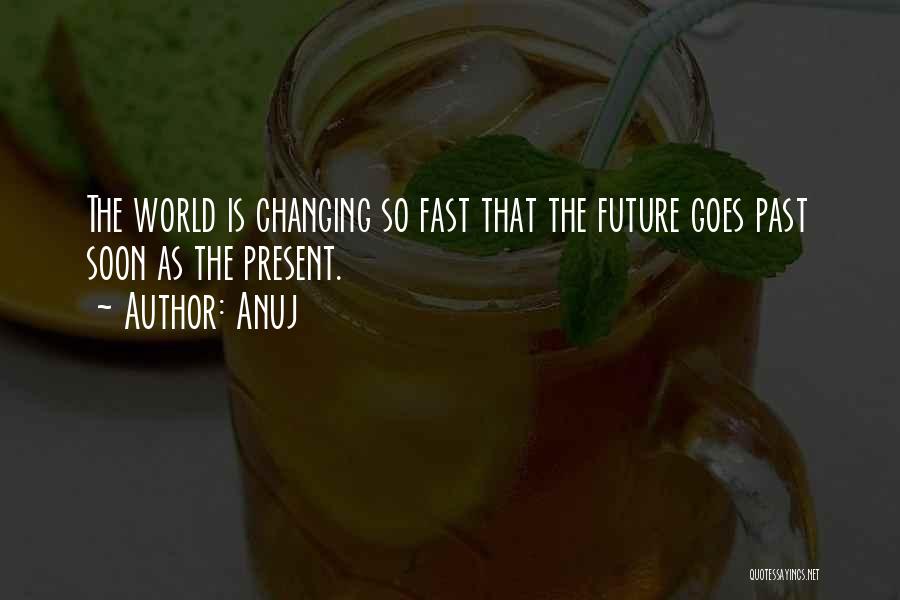 Past Present Future Quotes By Anuj