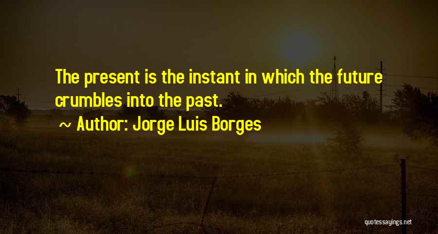 Past Present Future Quotes By Jorge Luis Borges