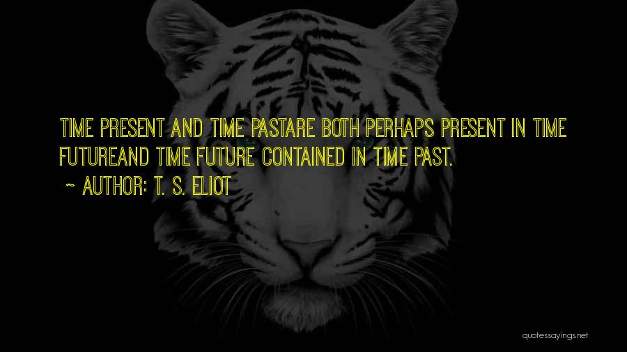 Past Present Future Quotes By T. S. Eliot