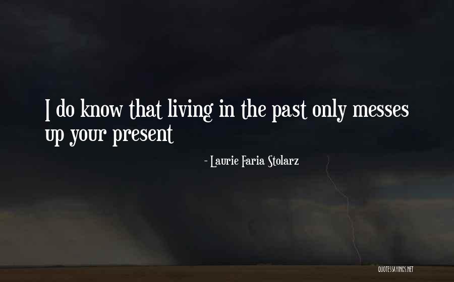 Past Present Quotes By Laurie Faria Stolarz Past Present Quotes By Laurie Faria Stolarz