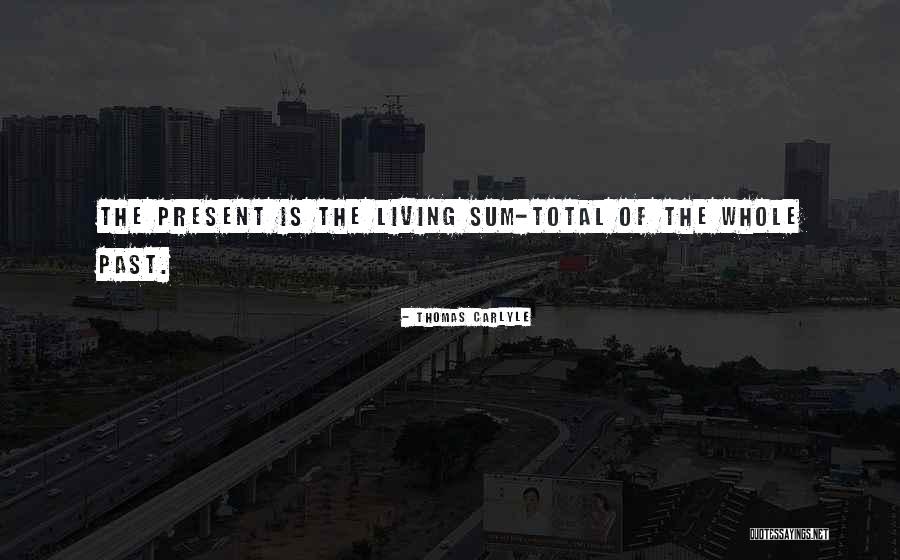 Past Present Quotes By Thomas Carlyle Past Present Quotes By Thomas Carlyle