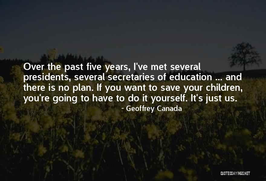 Past Presidents Quotes By Geoffrey Canada Past Presidents Quotes By Geoffrey Canada