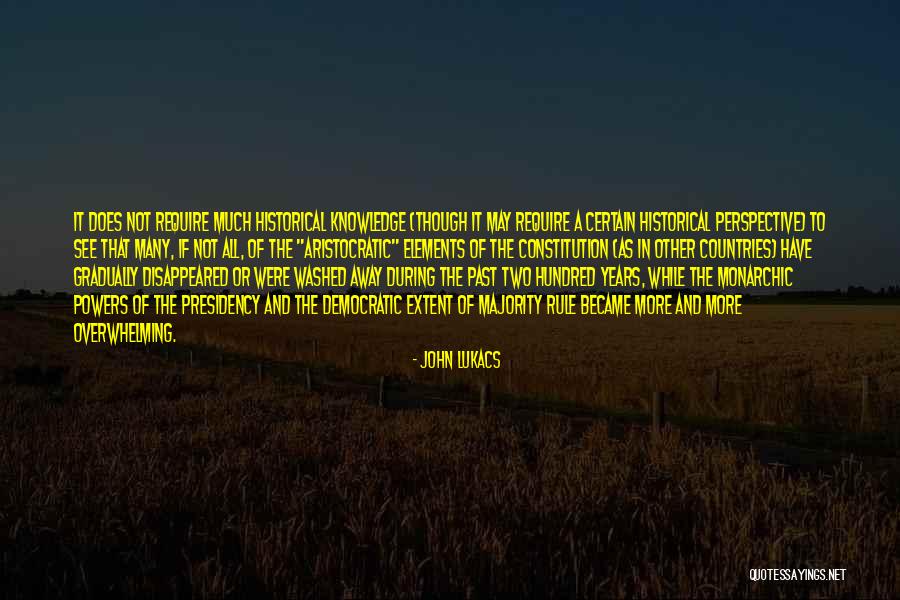 Past Presidents Quotes By John Lukacs Past Presidents Quotes By John Lukacs