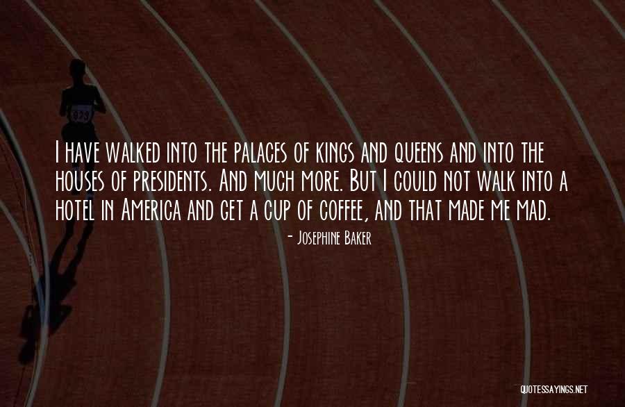 Past Presidents Quotes By Josephine Baker Past Presidents Quotes By Josephine Baker