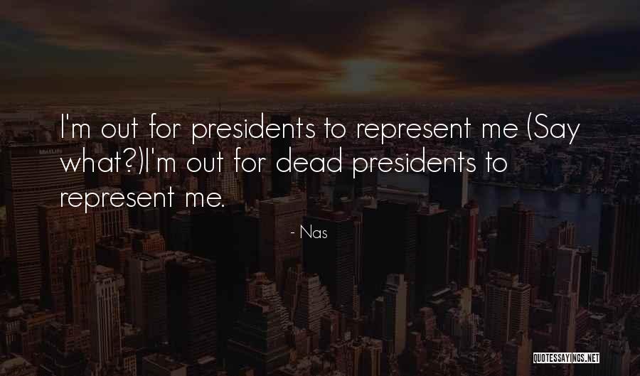 Past Presidents Quotes By Nas Past Presidents Quotes By Nas