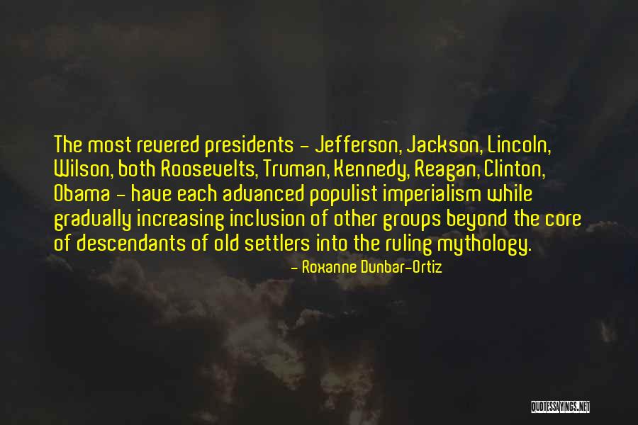 Past Presidents Quotes By Roxanne Dunbar-Ortiz Past Presidents Quotes By Roxanne Dunbar-Ortiz