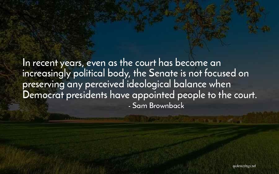Past Presidents Quotes By Sam Brownback Past Presidents Quotes By Sam Brownback