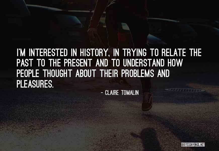 Past Problems Quotes By Claire Tomalin Past Problems Quotes By Claire Tomalin