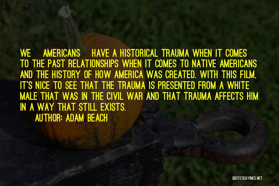 Past Relationships Quotes By Adam Beach