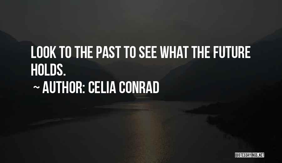 Past Relationships Quotes By Celia Conrad