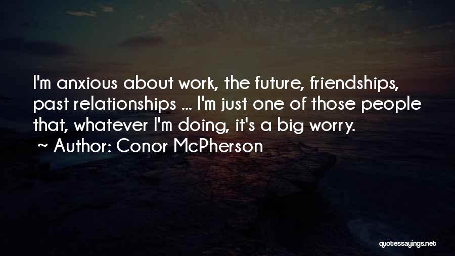 Past Relationships Quotes By Conor McPherson