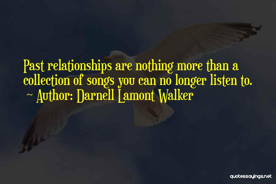 Past Relationships Quotes By Darnell Lamont Walker