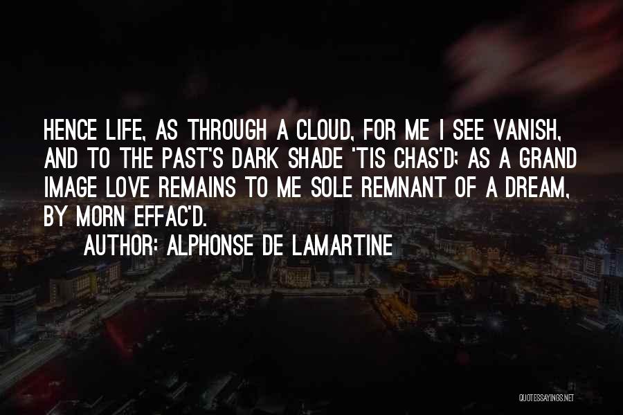 Past Remains Quotes By Alphonse De Lamartine