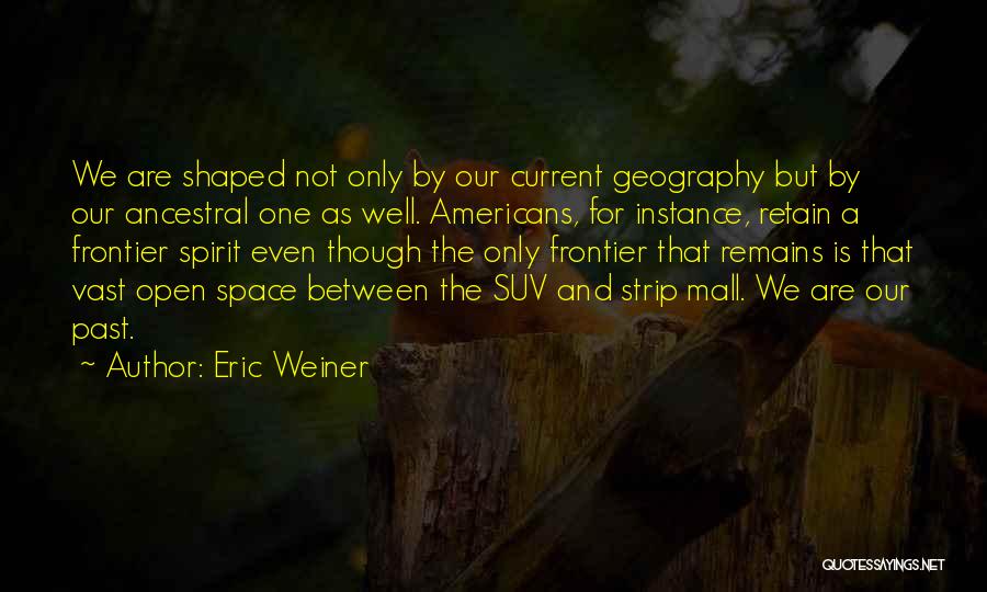 Past Remains Quotes By Eric Weiner