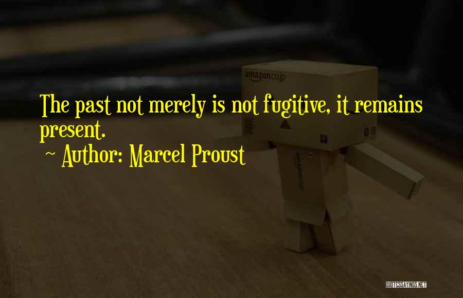 Past Remains Quotes By Marcel Proust