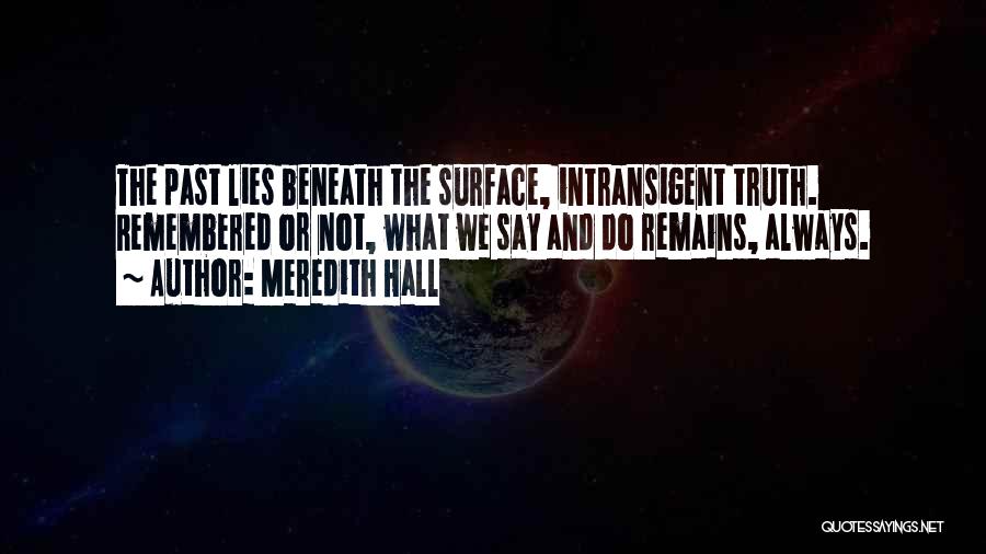 Past Remains Quotes By Meredith Hall