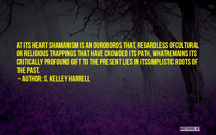 Past Remains Quotes By S. Kelley Harrell