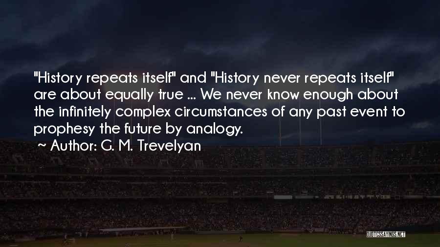 Past Repeats Quotes By G. M. Trevelyan