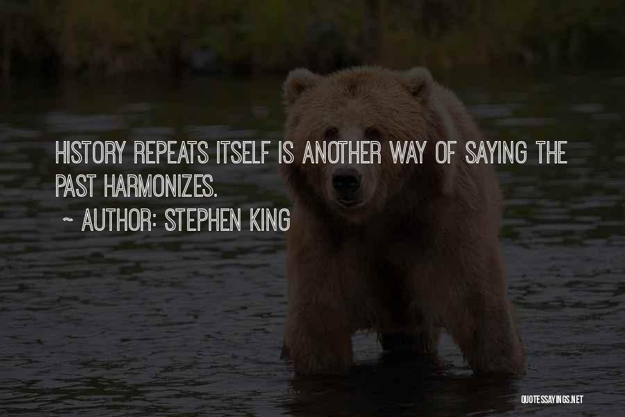 Past Repeats Quotes By Stephen King