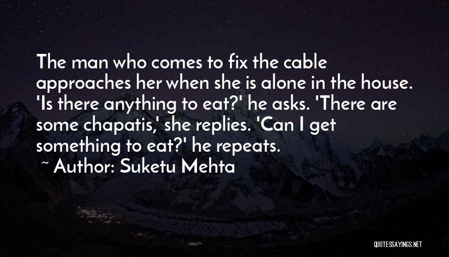 Past Repeats Quotes By Suketu Mehta