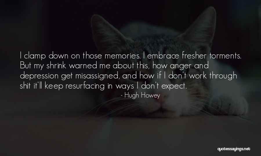 Past Resurfacing Quotes By Hugh Howey Past Resurfacing Quotes By Hugh Howey