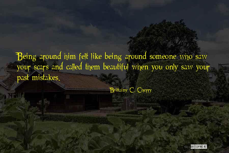 Past Scars Quotes By Brittainy C. Cherry Past Scars Quotes By Brittainy C. Cherry