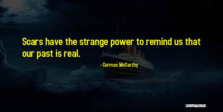 Past Scars Quotes By Cormac McCarthy Past Scars Quotes By Cormac McCarthy
