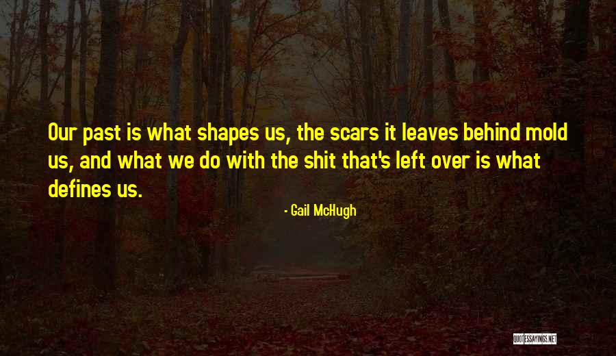 Past Scars Quotes By Gail McHugh Past Scars Quotes By Gail McHugh