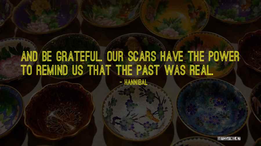 Past Scars Quotes By Hannibal Past Scars Quotes By Hannibal