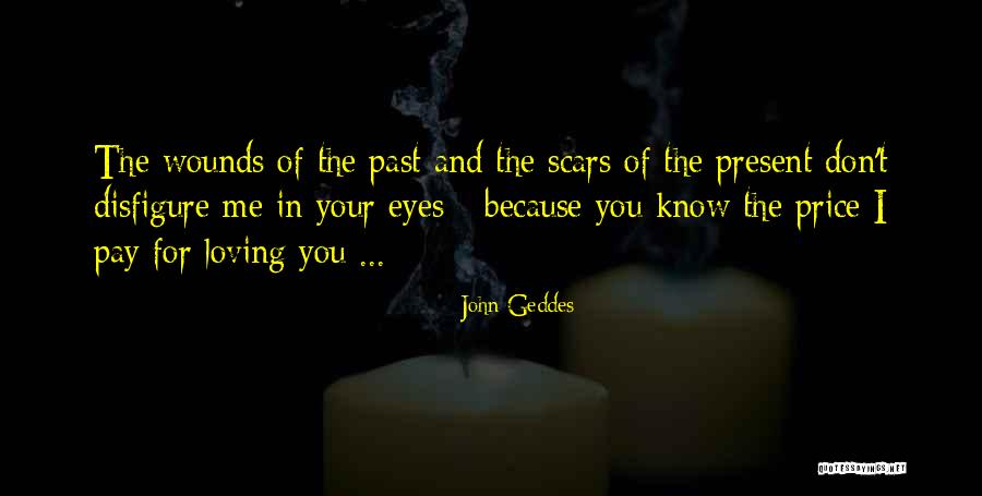 Past Scars Quotes By John Geddes Past Scars Quotes By John Geddes