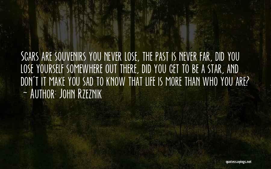 Past Scars Quotes By John Rzeznik