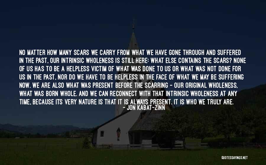 Past Scars Quotes By Jon Kabat-Zinn Past Scars Quotes By Jon Kabat-Zinn