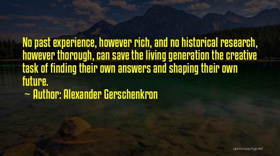 Past Shaping Future Quotes By Alexander Gerschenkron