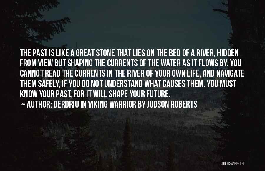 Past Shaping Future Quotes By Derdriu In Viking Warrior By Judson Roberts