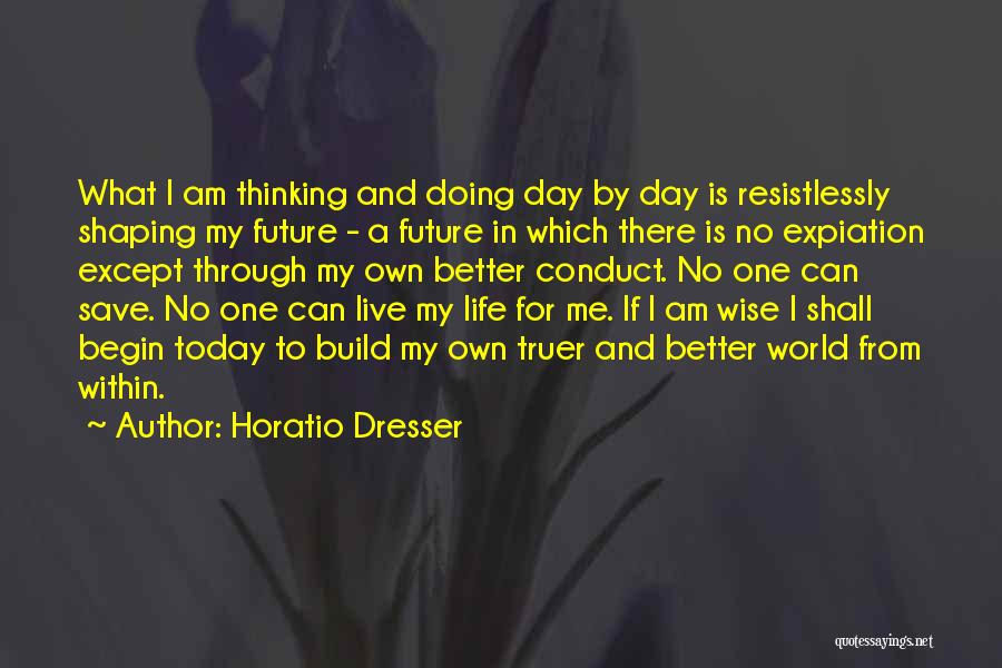 Past Shaping Future Quotes By Horatio Dresser