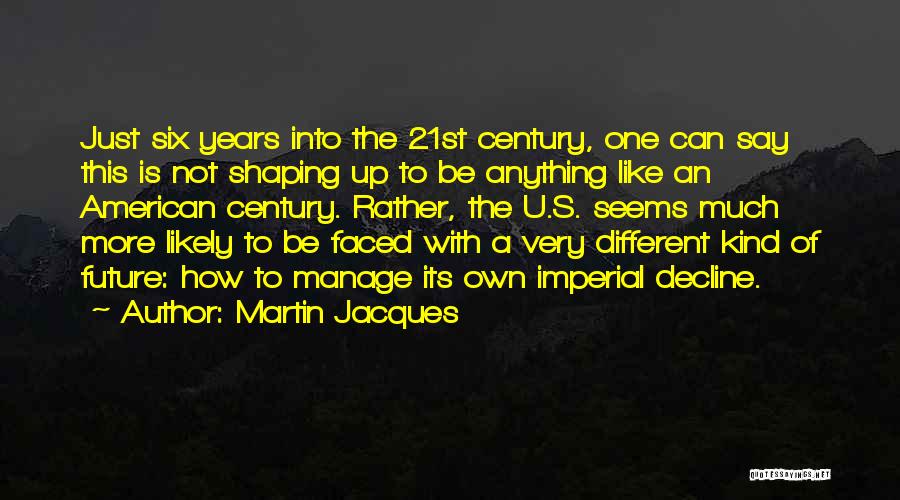 Past Shaping Future Quotes By Martin Jacques