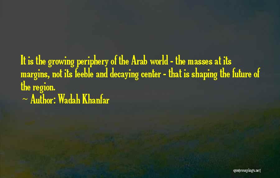 Past Shaping Future Quotes By Wadah Khanfar